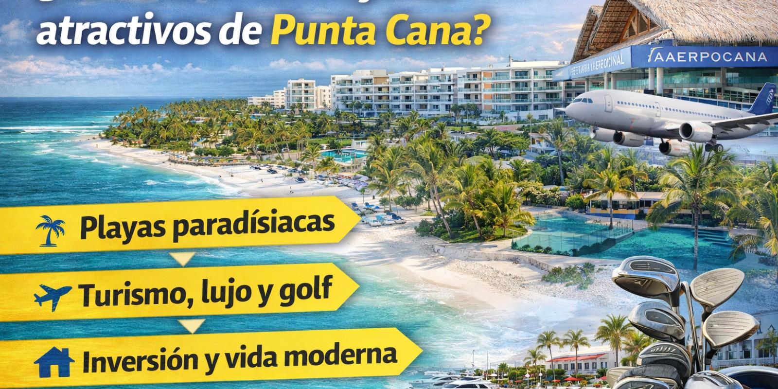 Mayores atractivos y oportunidades en Punta Cana